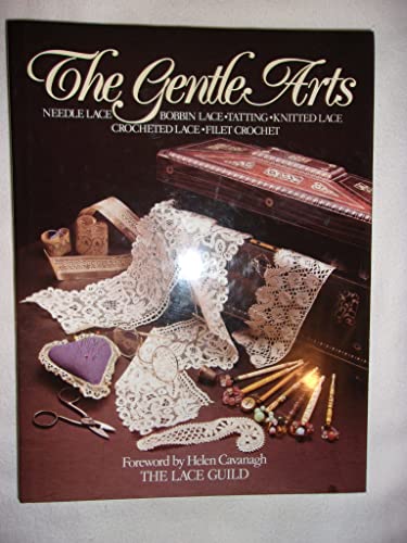 Stock image for the GENTLE ARTS: NEEDLE LACE, BOBBIN LACE, KNITTED LACE, CROCHETED LACE, FILET CROCHET * for sale by L. Michael