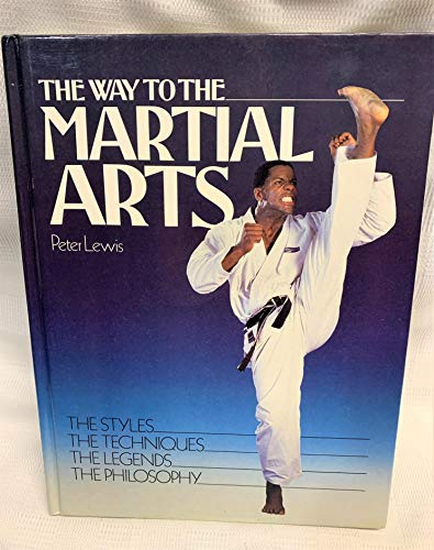 Way to the Martial Arts/08210 (9780671082109) by Lewis, Peter