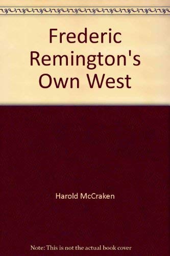 Stock image for Frederic Remington's Own West: Twenty-Six Tales Written and Illustrated by Frederic Remington for sale by Bingo Used Books