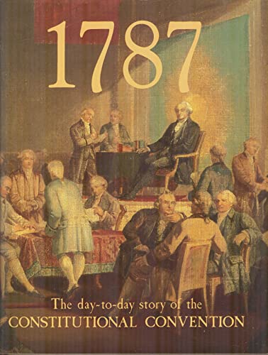Beispielbild fr 1787; The day-to-day story of the Constitutional Convention zum Verkauf von Argosy Book Store, ABAA, ILAB
