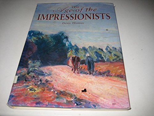 Beispielbild fr The Age of the Impressionists zum Verkauf von Wonder Book