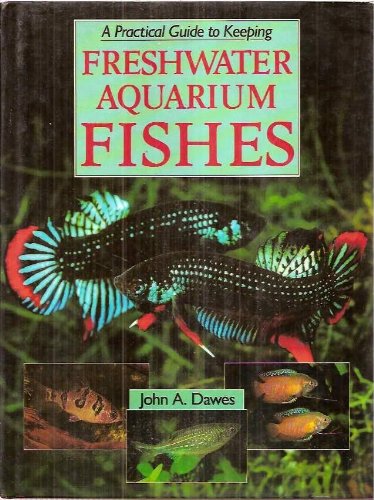 Imagen de archivo de Freshwater Aquarium Fishes: A Practical Fishkeeping Guide a la venta por HPB Inc.