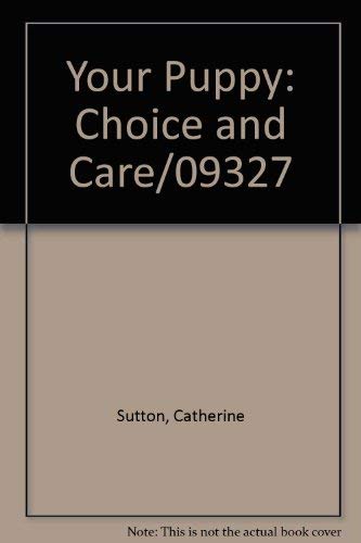 Stock image for Your Puppy: Choice and Care/09327 for sale by Half Price Books Inc.