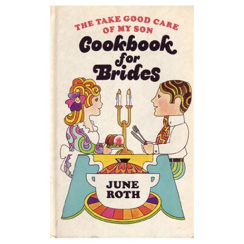 Beispielbild fr The take good care of my son cookbook for brides, zum Verkauf von Wonder Book