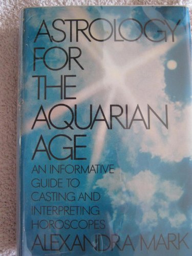 Stock image for Astrology for the Aquarian Age: An Informative Guide to Casting and Interpreting Horoscopes for sale by Ergodebooks