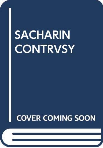 Imagen de archivo de The Saccharin Controversy: A Guide for Consumers a la venta por Basement Seller 101