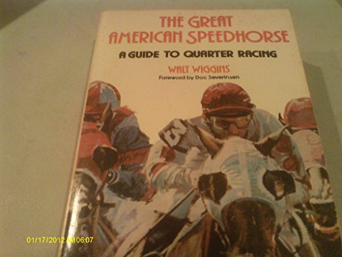 Stock image for The Great American Speedhorse: A Guide to Quarter Racing for sale by ThriftBooks-Atlanta