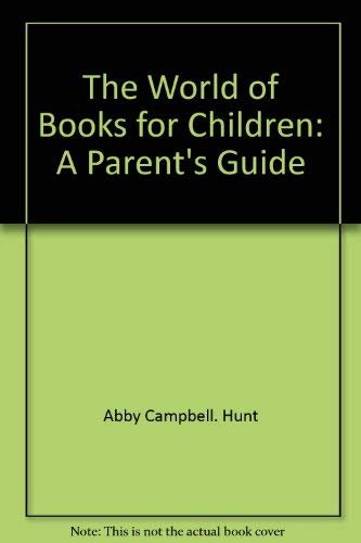 Beispielbild fr The World of Books for Children: A Parent's Guide zum Verkauf von Wonder Book