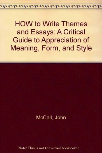 9780671187545: HOW to Write Themes and Essays: A Critical Guide to Appreciation of Meaning, Form, and Style