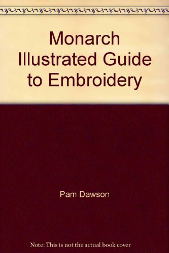 Stock image for Monarch Illustrated Guide to Embroidery for sale by Wonder Book