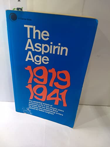 

The Aspirin Age: 1919-1941: The essential events of American Life in the chaotic years between the two World Wars