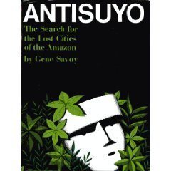 Stock image for Antisuyo;: The search for the lost cities of the Amazon for sale by HPB-Movies