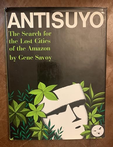 Antisuyo;: The search for the lost cities of the Amazon