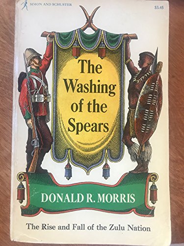 Stock image for The Washing of the Spears: The Rise and Fall of the Zulu Nation for sale by Dan's Books