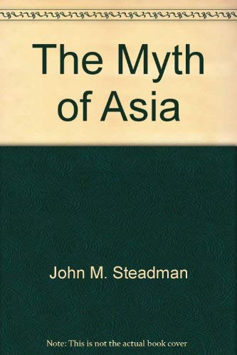 Stock image for The Myth of Asia: A Refutation of Western Stereotypes of Asian Religion, Philosophy, Art and Politics for sale by ThriftBooks-Dallas