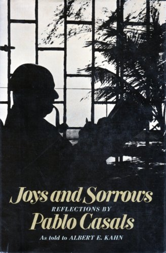 Stock image for Joys and Sorrows: Reflections by Pablo Casals for sale by Ergodebooks