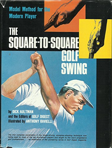 Imagen de archivo de The Square-to-Square Golf Swing: Modern Method for the Modern Player a la venta por Jenson Books Inc