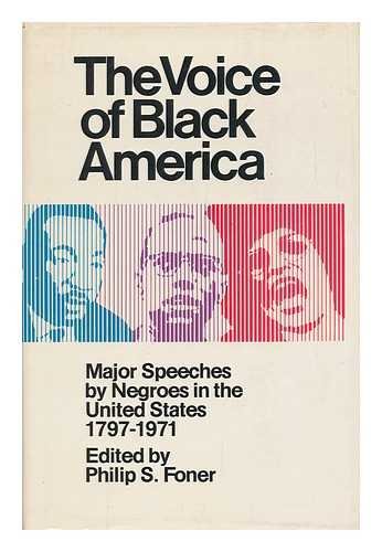 The Voice of Black America: Major Speeches by Negroes in the United States 1797-1971 (9780671208240) by Philip S. Foner