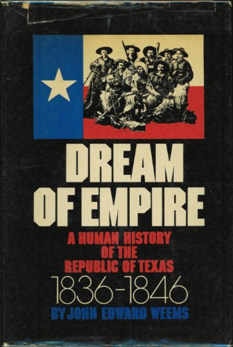 Stock image for Dream of empire;: A human history of the Republic of Texas, 1836-1846, for sale by HPB Inc.