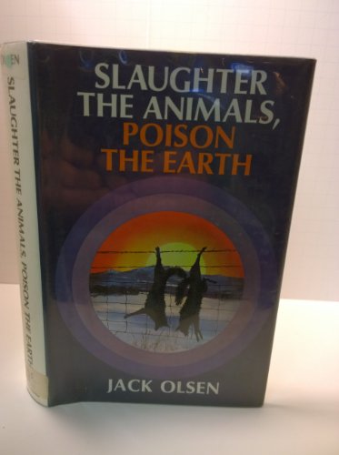 Imagen de archivo de Slaughter the Animals, Poison the Earth a la venta por Better World Books