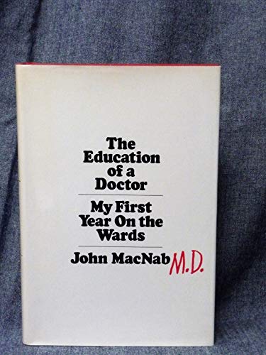 Stock image for Education of a Doctor: My First Year on the Wards for sale by Open Books