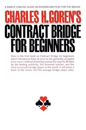 Imagen de archivo de CHARLES H. GOREN'S CONTRACT BRIDGE FOR BEGINNERS : A Simple Concise Guide for the Novice a la venta por 100POCKETS