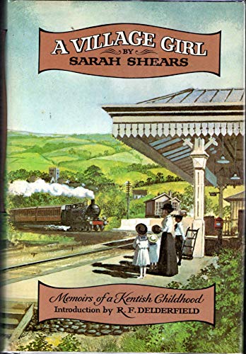 Beispielbild fr A Village Girl : Memoirs of a Kentish Childhood zum Verkauf von Better World Books