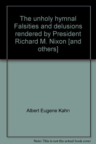 Beispielbild fr The Unholy Hymnal: Falsities and Delusions Rendered by President Richard M. Nixon [And Others] zum Verkauf von ThriftBooks-Atlanta