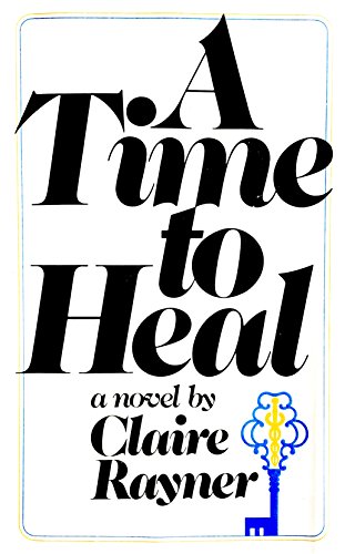 A time to heal;: A novel (9780671211318) by Rayner, Claire