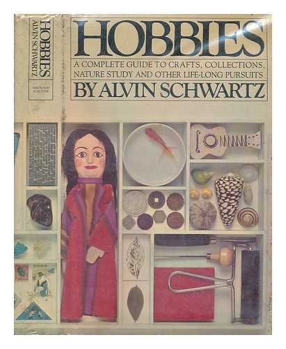 Hobbies : A Complete Introduction to Crafts, Collections, Nature Study and Other Life Long Pursuits