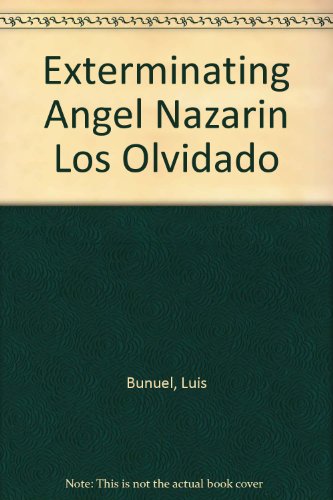 Imagen de archivo de Exterminating Angel Nazarin Los Olvidado a la venta por Best and Fastest Books