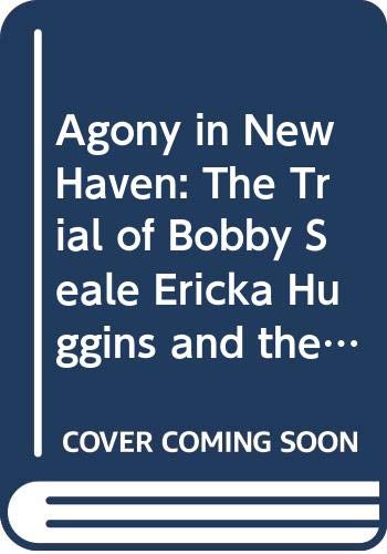 9780671212841: Agony in New Haven: The Trial of Bobby Seale, Ericka Huggins, and the Black Panther Party