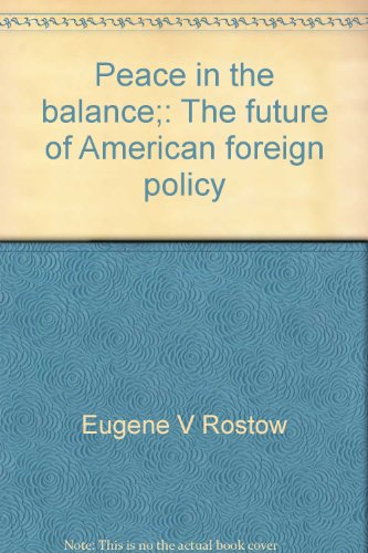 Peace in the balance;: The future of American foreign policy (9780671213220) by Rostow, Eugene V