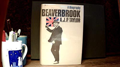 Stock image for Beaverbrook: A Biography for sale by HPB Inc.