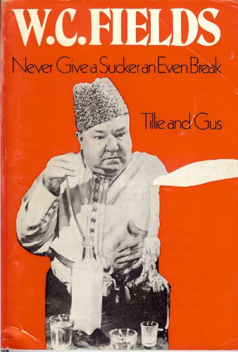 Stock image for W. C. Fields in Never give a sucker an even break and Tillie and Gus (Classic film scripts) for sale by HPB Inc.