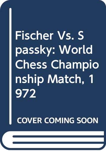 Beispielbild fr Fischer Vs. Spassky: World Chess Championship Match, 1972 zum Verkauf von ThriftBooks-Dallas