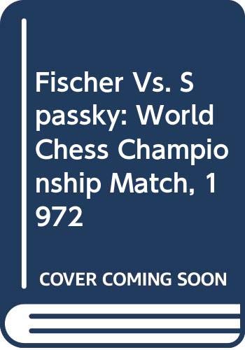 Imagen de archivo de Fischer Vs. Spassky: World Chess Championship Match, 1972 a la venta por ThriftBooks-Dallas