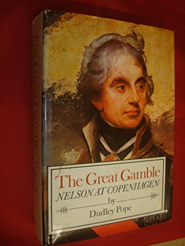 Stock image for The Great Gamble: Nelson At Copenhagen (A Royal Naval Victory Second Only To Trafalgar described by eminent naval historians) for sale by GloryBe Books & Ephemera, LLC