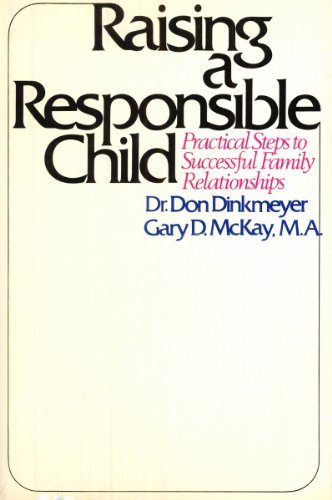 Stock image for Raising a Responsible Child: Practical Steps to Successful Family Relationships for sale by HPB-Emerald