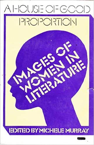 Beispielbild fr A House of Good Proportion: Images of Women in Literature. zum Verkauf von Langdon eTraders