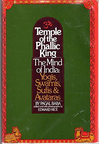 Stock image for Temple of the Phallic King : The Mind of India, Yogis, Swamis, Saints and Avataras for sale by Better World Books