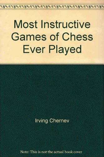 Beispielbild fr Most Instructive Games of Chess Ever Played zum Verkauf von ThriftBooks-Atlanta