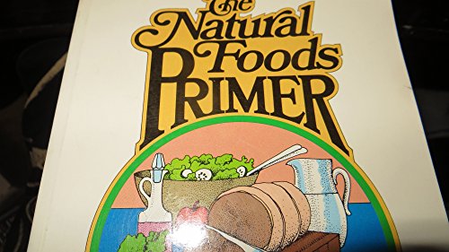 Beispielbild fr The Natural Foods Primer: Help for the Bewildered Beginner zum Verkauf von Wonder Book