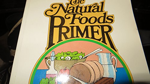 Imagen de archivo de The Natural Foods Primer: Help for the Bewildered Beginner a la venta por Wonder Book