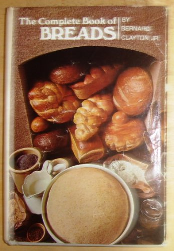9780671215484: Bernard Clayton's New Complete Book of Breads