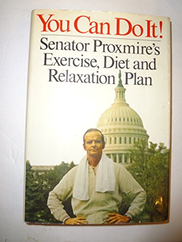 9780671215767: You Can Do It! Senator Proxmire's Exercise Diet and Relaxation Plan.