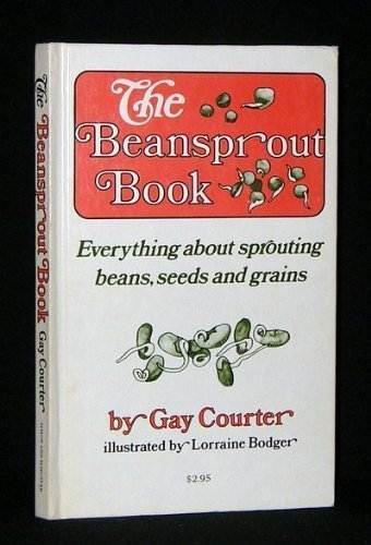 Stock image for The Beansprout Book: Everything About Sprouting Beans, Seeds and Grains for sale by Jenson Books Inc