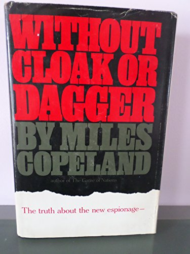 Beispielbild fr Without Cloak or Dagger: The Truth About the New Espionage zum Verkauf von ThriftBooks-Atlanta