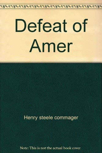 Imagen de archivo de The Defeat of America : Presidential Power and the National Character a la venta por Better World Books: West