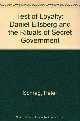 9780671217877: Test of Loyalty: Daniel Ellsberg and the Rituals of Secret Government